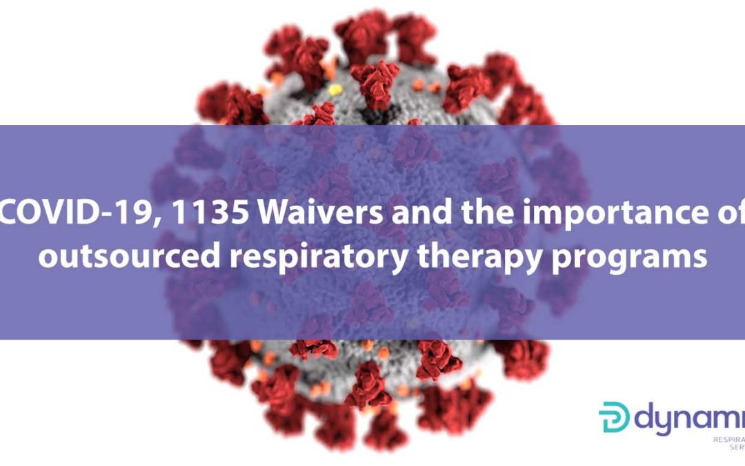 COVID-19, 1135 Waivers and the importance of outsourced respiratory therapy programs